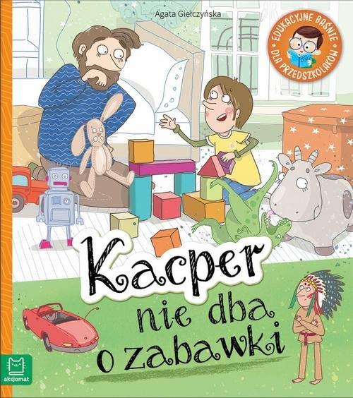 KACPER NIE DBA O ZABAWKI. EDUKACYJNE BAŚNIE...