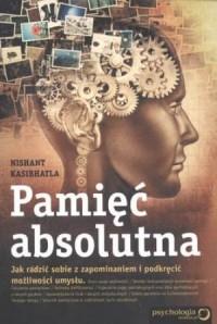 PAMIĘĆ ABSOLUTNA. JAK RADZIĆ SOBIE Z ZAPOMINANIEM