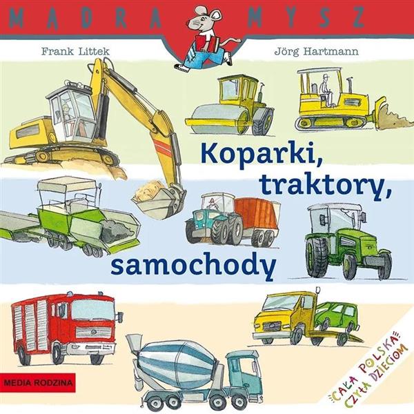 MĄDRA MYSZ. KOPARKI, TRAKTORY, SAMOCHODY