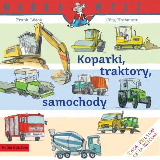 MĄDRA MYSZ. KOPARKI, TRAKTORY, SAMOCHODY