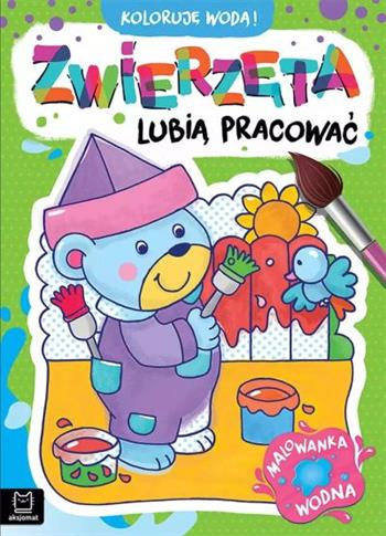 Zwierzęta lubią pracować. Malowanka wodna. Koloruj