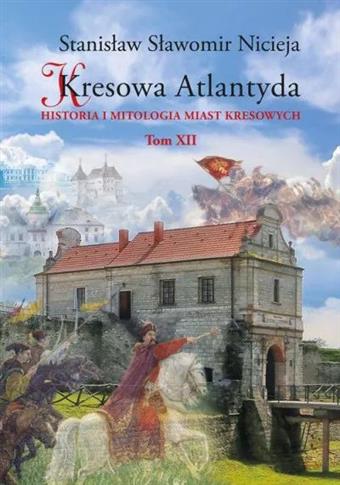 Kresowa Atlantyda. Tom XII