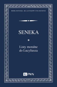 Listy moralne do Lucyliusza. Biblioteka Klasyków Filozofii
