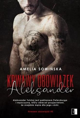 Krwawy obowiązek. Aleksander. Tom 5