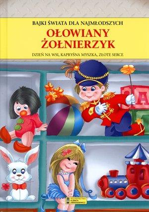 Ołowiany żołnierzyk. Bajki świata dla najmłodszych
