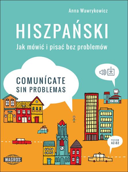 HISZPAŃSKI. JAK MÓWIĆ I PISAĆ BEZ PROBLEMÓW. COMUN