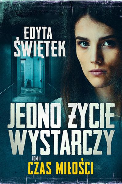 JEDNO ŻYCIE WYSTARCZY. TOM 2. CZAS MIŁOŚCI
