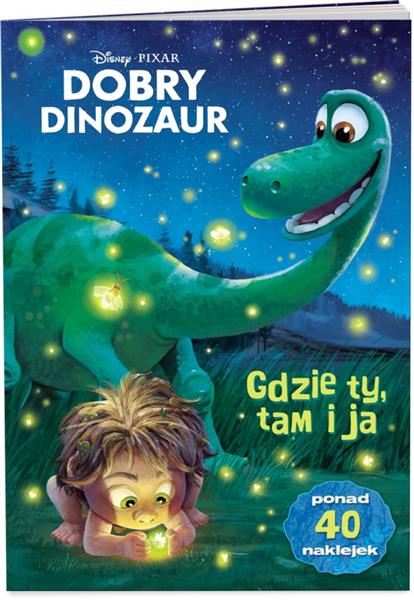 DOBRY DINOZAUR. GDZIE TY, TAM JA