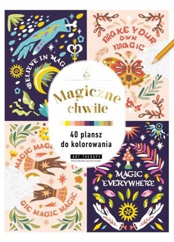 ART THERAPY. KOLOROWANKA ANTYSTRESOWA. MAGICZNE CH
