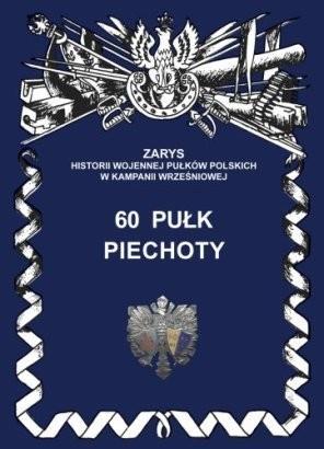 60 PUŁK PIECHOTY ZARYS HISTORII WOJENNEJ PUŁKÓW