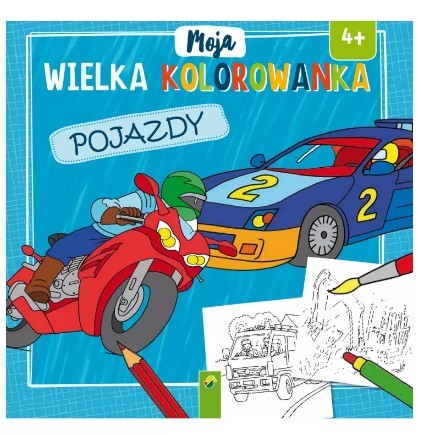 MOJA WIELKA KOLOROWANKA. POJAZDY