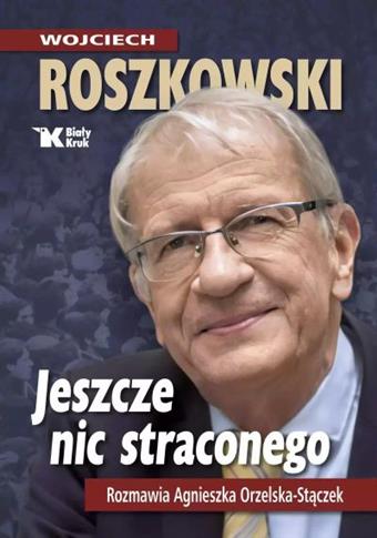 JESZCZE NIC STRACONEGO. ROZMAWIA AGNIESZKA ORZELSK