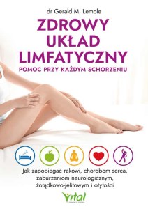 Zdrowy układ limfatyczny. Pomoc przy każdym schorzeniu wyd. 2022