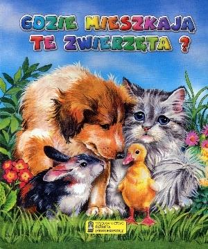 GDZIE MIESZKAJĄ TE ZWIERZĘTA?