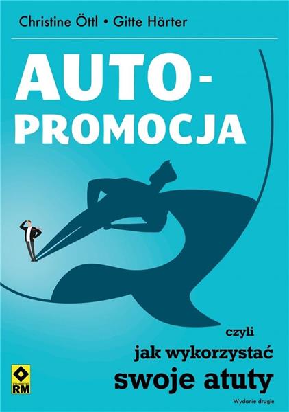 AUTOPROMOCJA CZYLI JAK WYKORZYSTAĆ SWOJE ATUTY