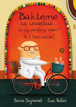 BAKTERIE SĄ WSZĘDZIE... ALE CZY POTRAFISZ JE?