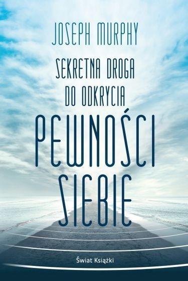 SEKRETNA DROGA DO ODKRYCIA PEWNOŚCI SIEBIE