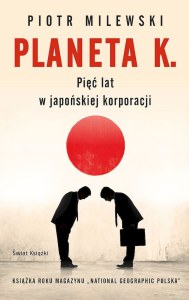 Planeta K. Pięć lat w japońskiej korporacji