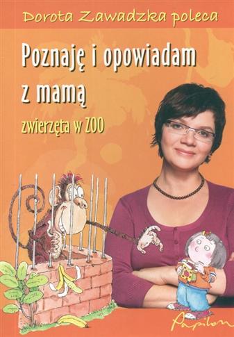 POZNAJĘ I OPOWIADAM. Z MAMĄ. ZWIERZĘTA W ZOO