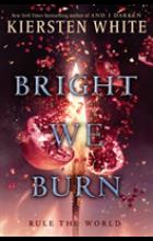BRIGHT WE BURN