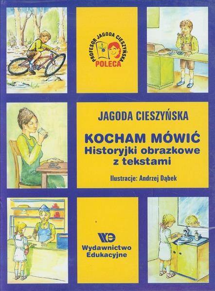 KOCHAM MÓWIĆ. HISTORYJKI OBRAZKOWE Z TEKSTAMI