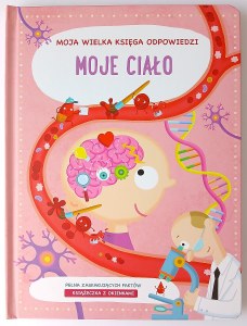 Moje Ciało. Moja wielka księga odpowiedzi