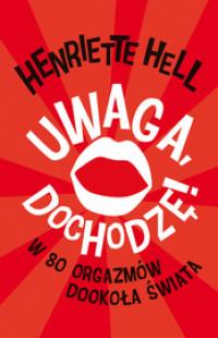 UWAGA, DOCHODZĘ! W 80 ORGAZMÓW DOOKOŁA OUTLET