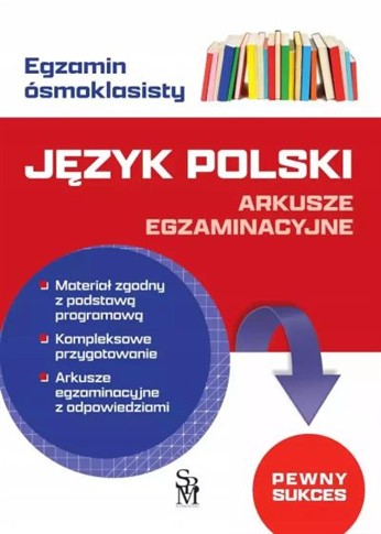 JĘZYK POLSKI. ARKUSZE EGZAMINACYJNE. EGZAMIN..