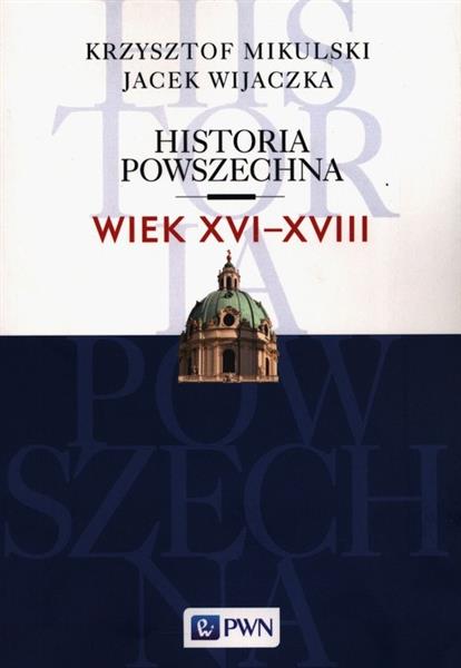HISTORIA POWSZECHNA. TOM 3. WIEK XVI-XVIII