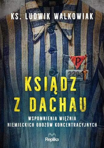 Ksiądz z Dachau. Wspomnienia więźnia niemieckich