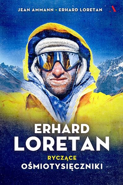 ERHARD LORETAN. RYCZĄCE OŚMIOTYSIĘCZNIKI