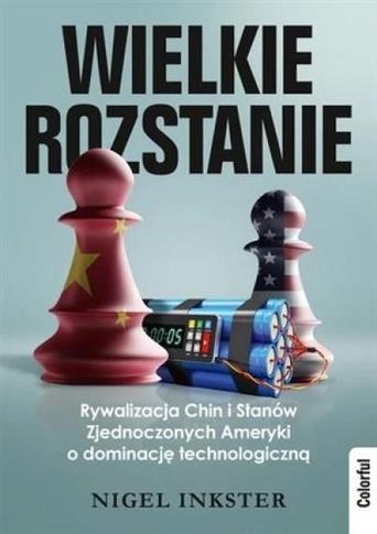 Wielkie rozstanie. Rywalizacja Chin i Stanów Zjedn