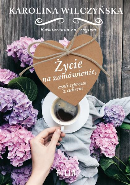 ŻYCIE NA ZAMÓWIENIE, CZYLI ESPRESSO Z CUKREM