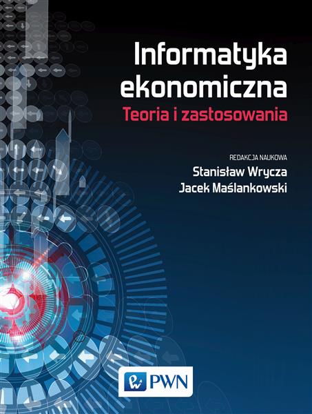 INFORMATYKA EKONOMICZNA. TEORIA I ZASTOSOWANIA