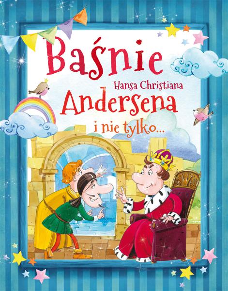 BAŚNIE HANSA CHRISTIANA ANDERSENA I NIE TYLKO...