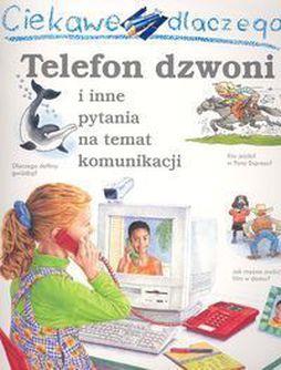 Ciekawe dlaczego telefon dzwoni i inne pytania...