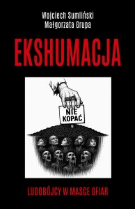 Ekshumacja. Ludobójcy w masce ofiar