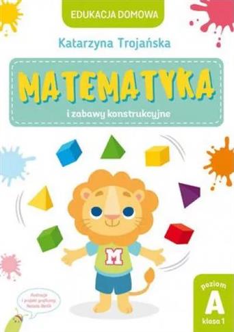 Edukacja domowa. Matematyka i zabawy konstrukcyjne