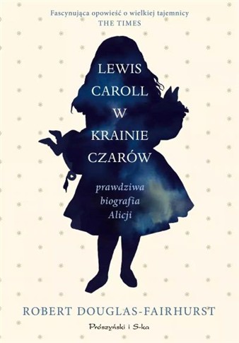 LEWIS CARROLL W KRAINIE CZARÓW. PRAWDZIWA BIOGRAFI