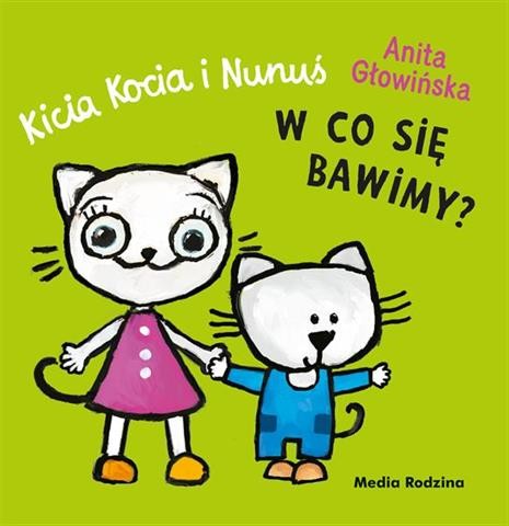 KICIA KOCIA I NUNUŚ. W CO SIĘ BAWIMY? S.NOWY