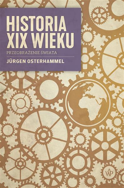 HISTORIA XIX WIEKU. PRZEOBRAŻENIE ŚWIATA, WYDANIE
