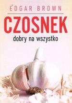 CZOSNEK DOBRY NA WSZYSTKO