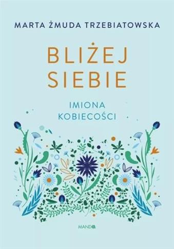 BLIŻEJ SIEBIE. IMIONA KOBIECOŚCI