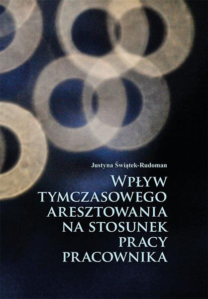 WPŁYW TYMCZASOWEGO ARESZTOWANIA NA STOSUNEK PRACY