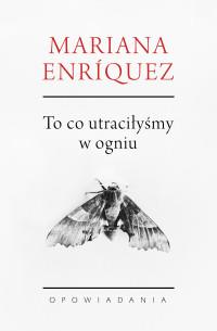 TO CO UTRACILIŚMY W OGNIU