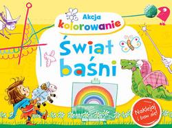 AKCJA KOLOROWANIE! ŚWIAT BAŚNI. NAKLEJAJ I BAW SIĘ
