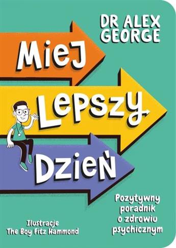 MIEJ LEPSZY DZIEŃ. POZYTYWNY PORADNIK O ZDROWIU PS