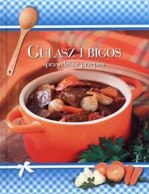 GULASZ I BIGOS. SPRAWDZONE PRZEPISY