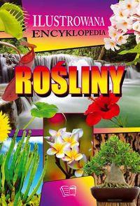 ILUSTROWANA ENCYKLOPEDIA. ROŚLINY
