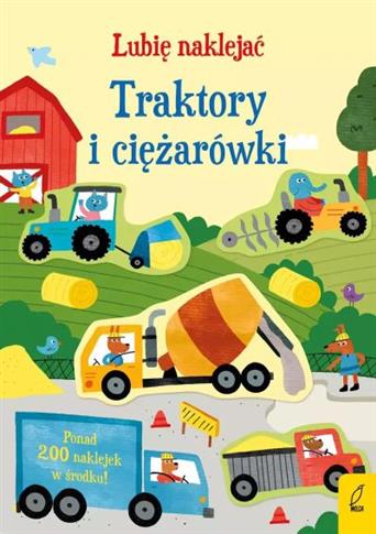 LUBIĘ NAKLEJAĆ. TRAKTORY I CIĘŻARÓWKI
